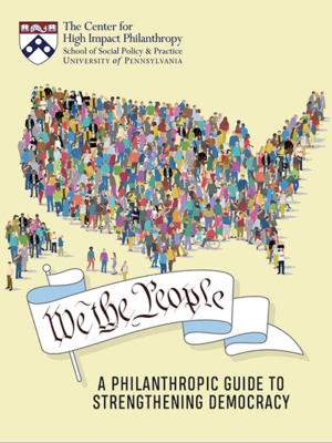 We the People: A Philanthropic Guide to Strengthening Democracy